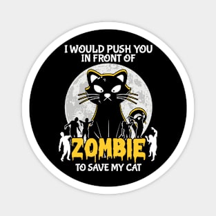 I would push you  Zombies Cats Magnet